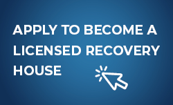 Apply online to become a licensed recoveyr house